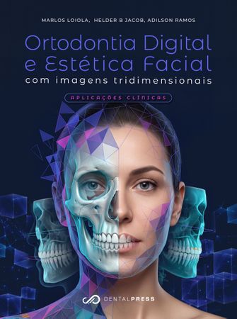 Ortodontia Digital e Estética Facial com Imagens Tridimensionais - 